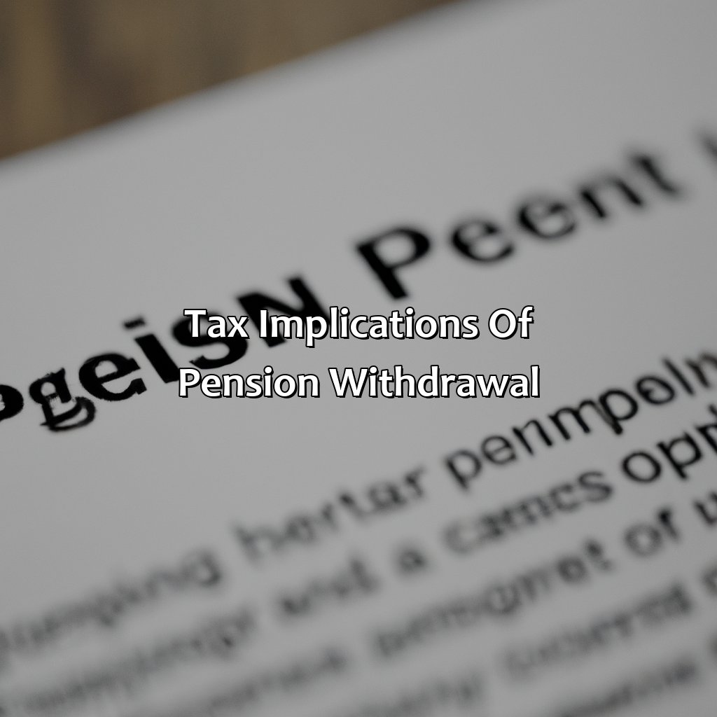 Tax implications of pension withdrawal-when can you withdraw from pension?, 