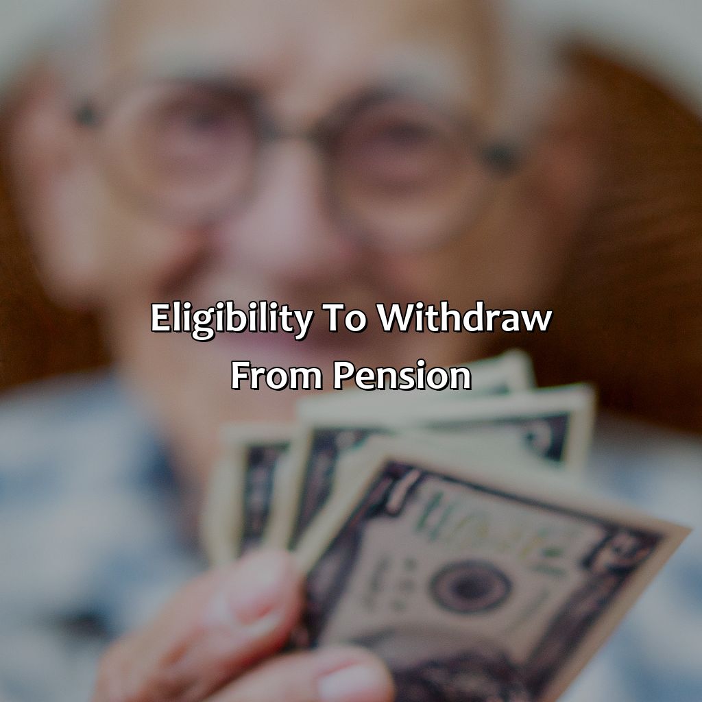 Eligibility to withdraw from pension-when can you withdraw from pension?, 