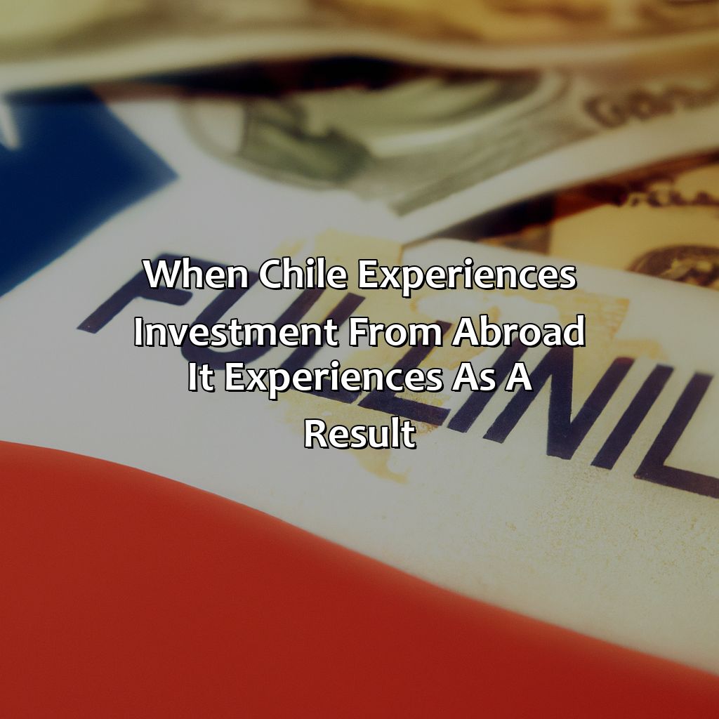 When Chile Experiences Investment From Abroad, It Experiences, As A Result,?