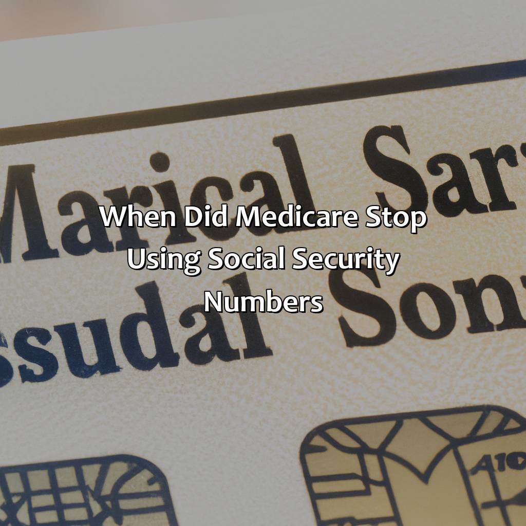 When Did Medicare Stop Using Social Security Numbers?