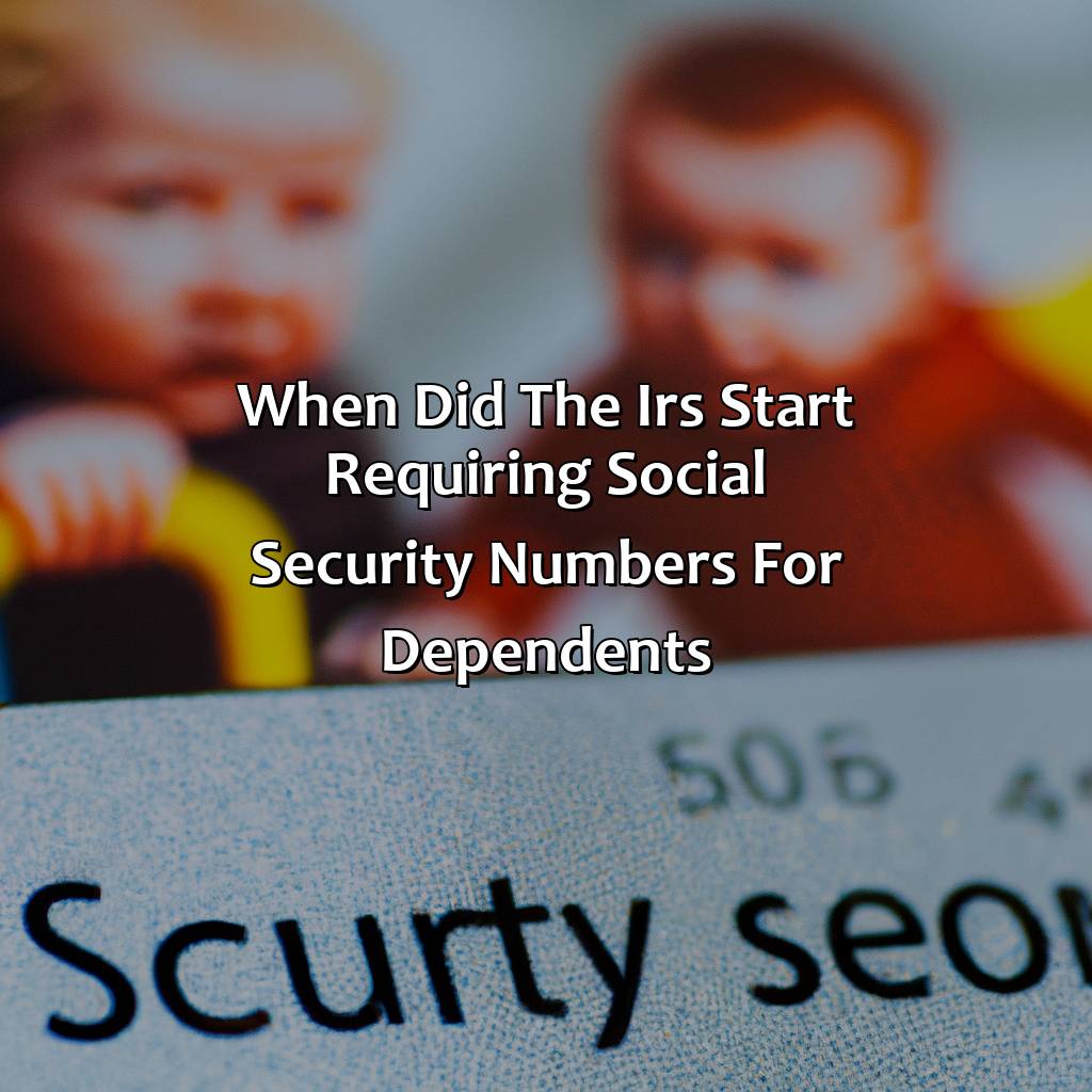 When Did The Irs Start Requiring Social Security Numbers For Dependents 