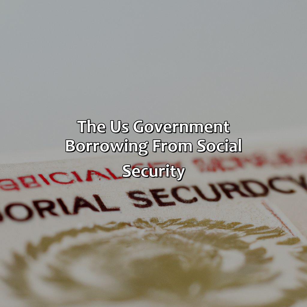 The U.S. Government Borrowing from Social Security-when did the us government start borrowing from social security?, 