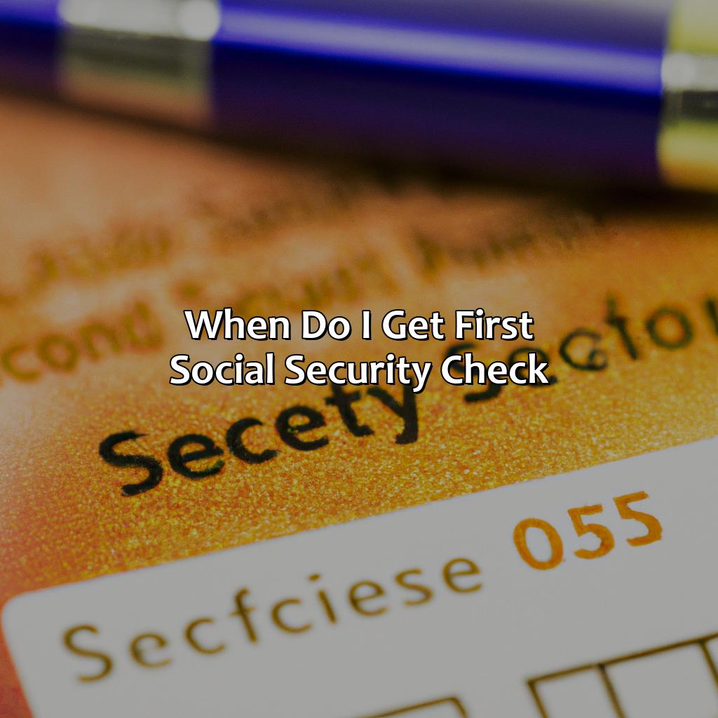 When Do I Get First Social Security Check?