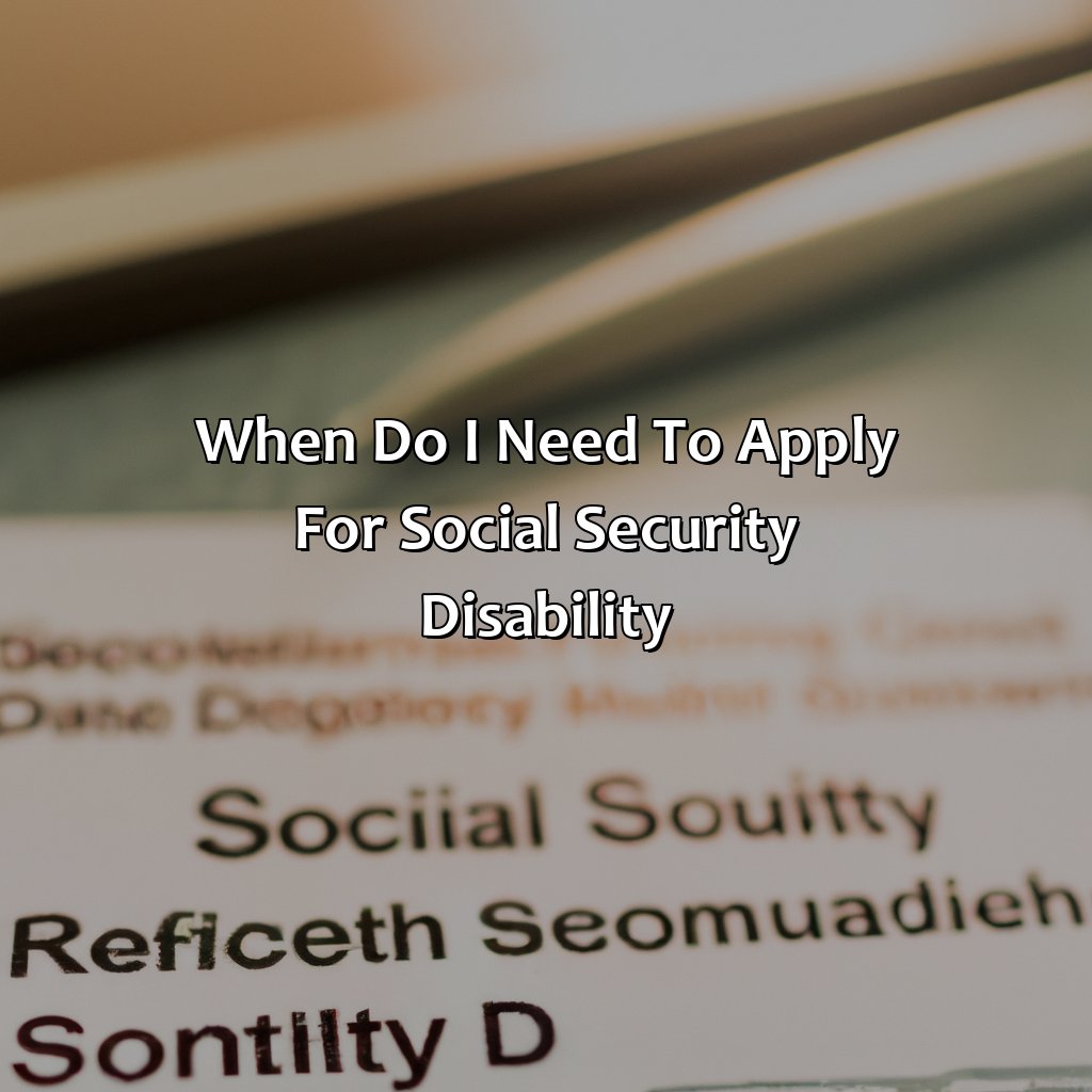 When Do I Need To Apply For Social Security Disability?