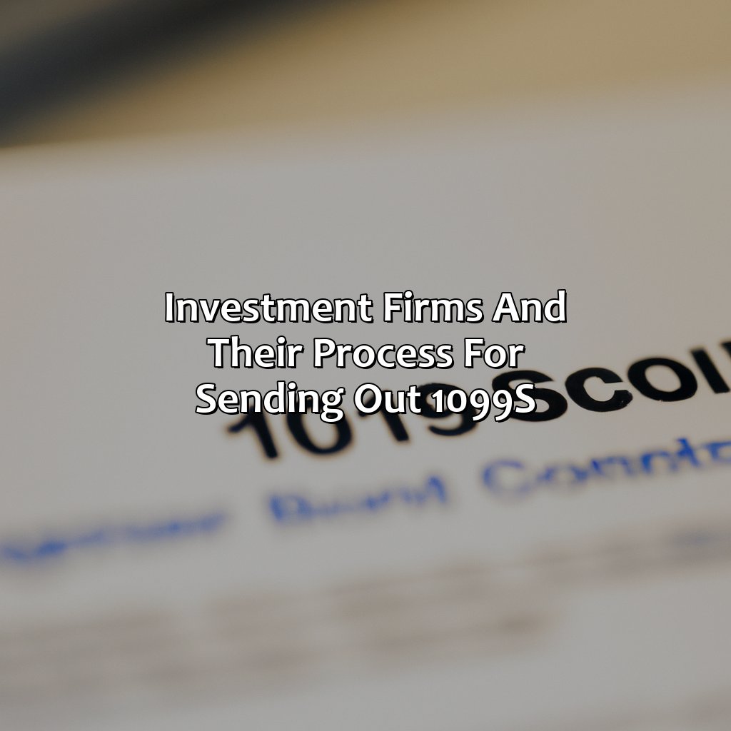 Investment firms and their process for sending out 1099s-when do investment firms send out 1099?, 