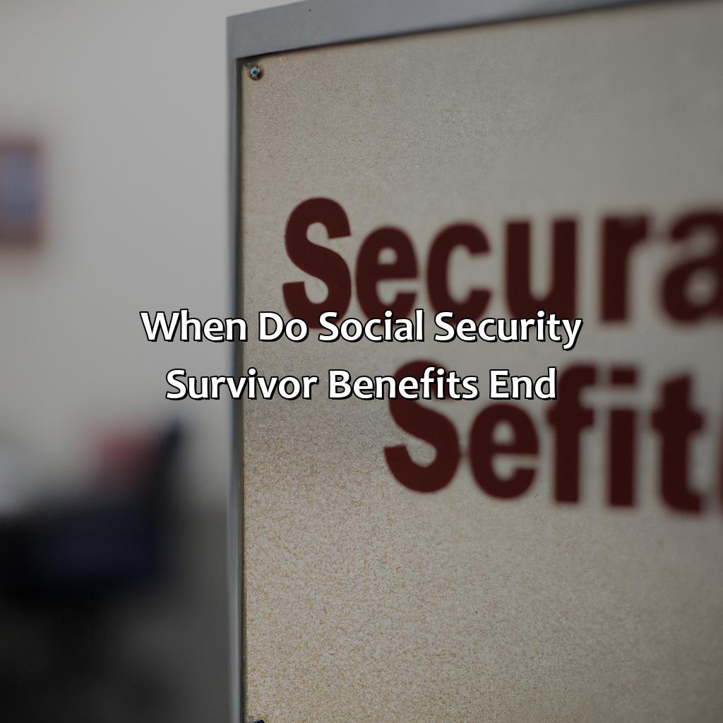 When do Social Security Survivor Benefits End?-when do social security survivor benefits end?, 