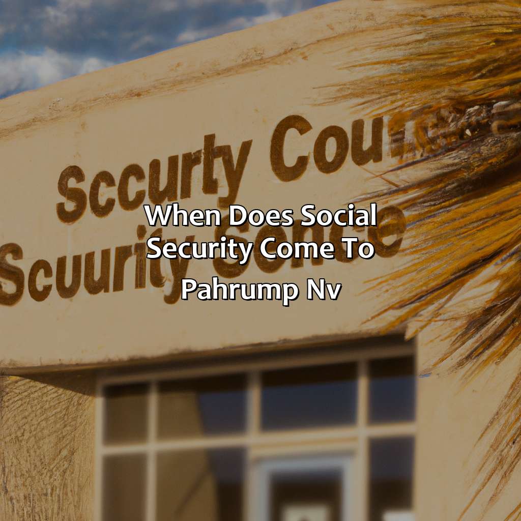 When Does Social Security Come To Pahrump Nv?