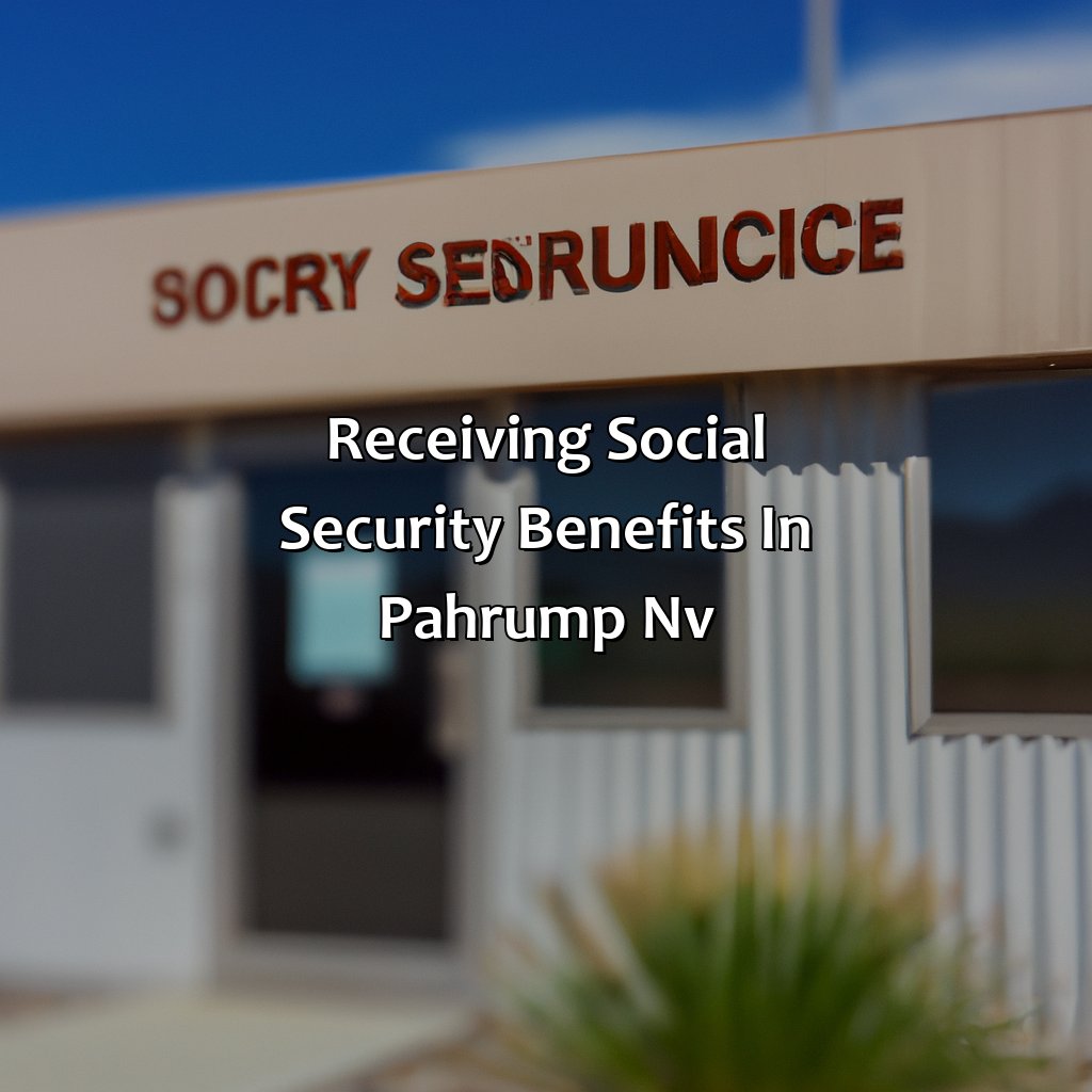 Receiving Social Security Benefits in Pahrump, NV-when does social security come to pahrump nv?, 