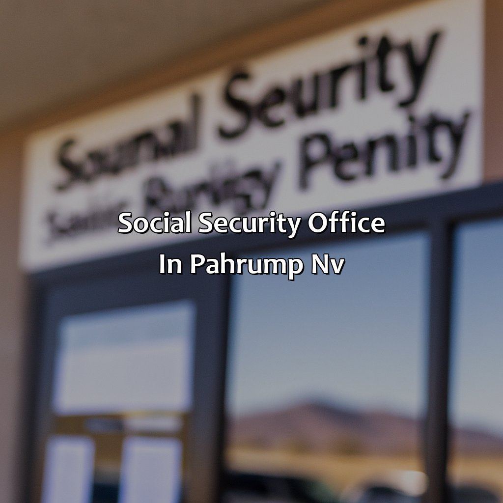 Social Security Office in Pahrump, NV-when does social security come to pahrump nv?, 