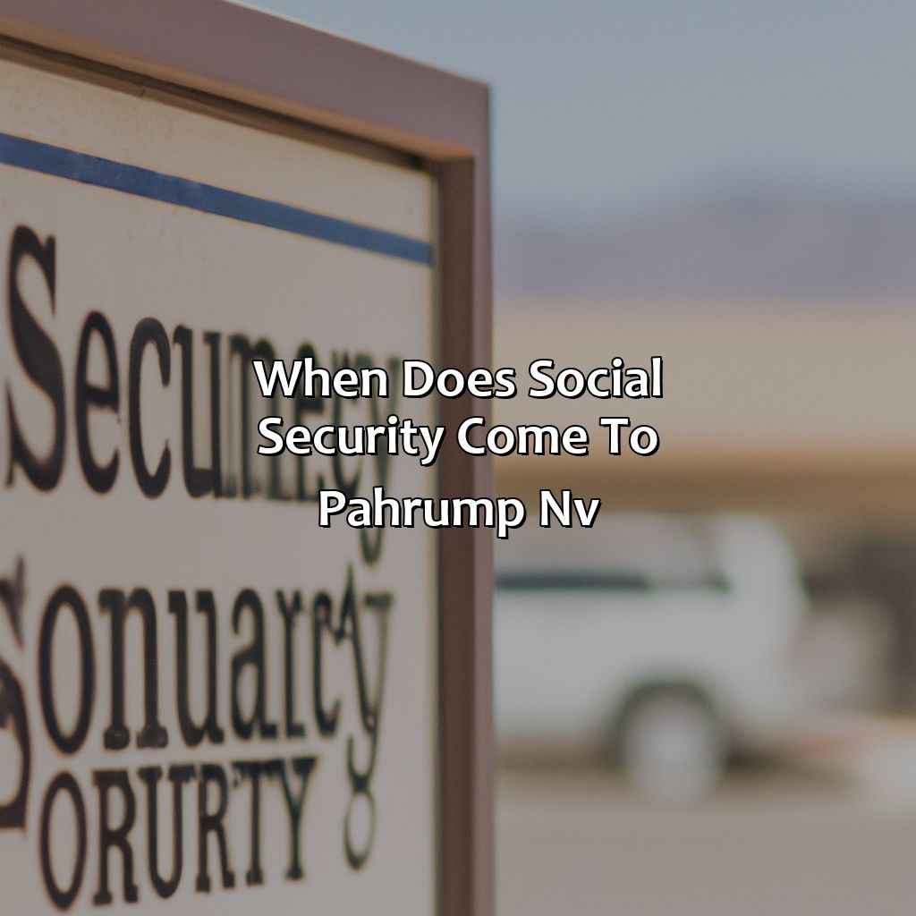 When does Social Security come to Pahrump, NV?-when does social security come to pahrump nv?, 