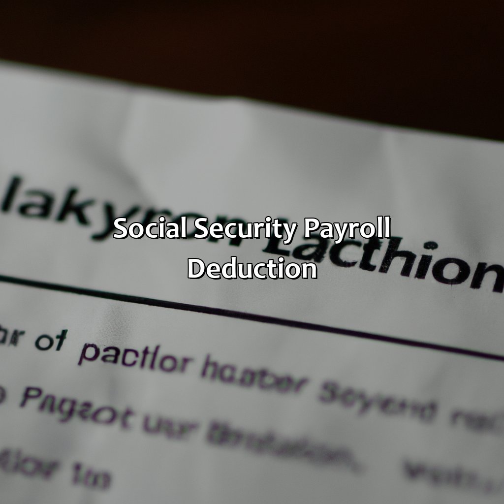 Social Security Payroll Deduction-when does social security payroll deduction stop?, 