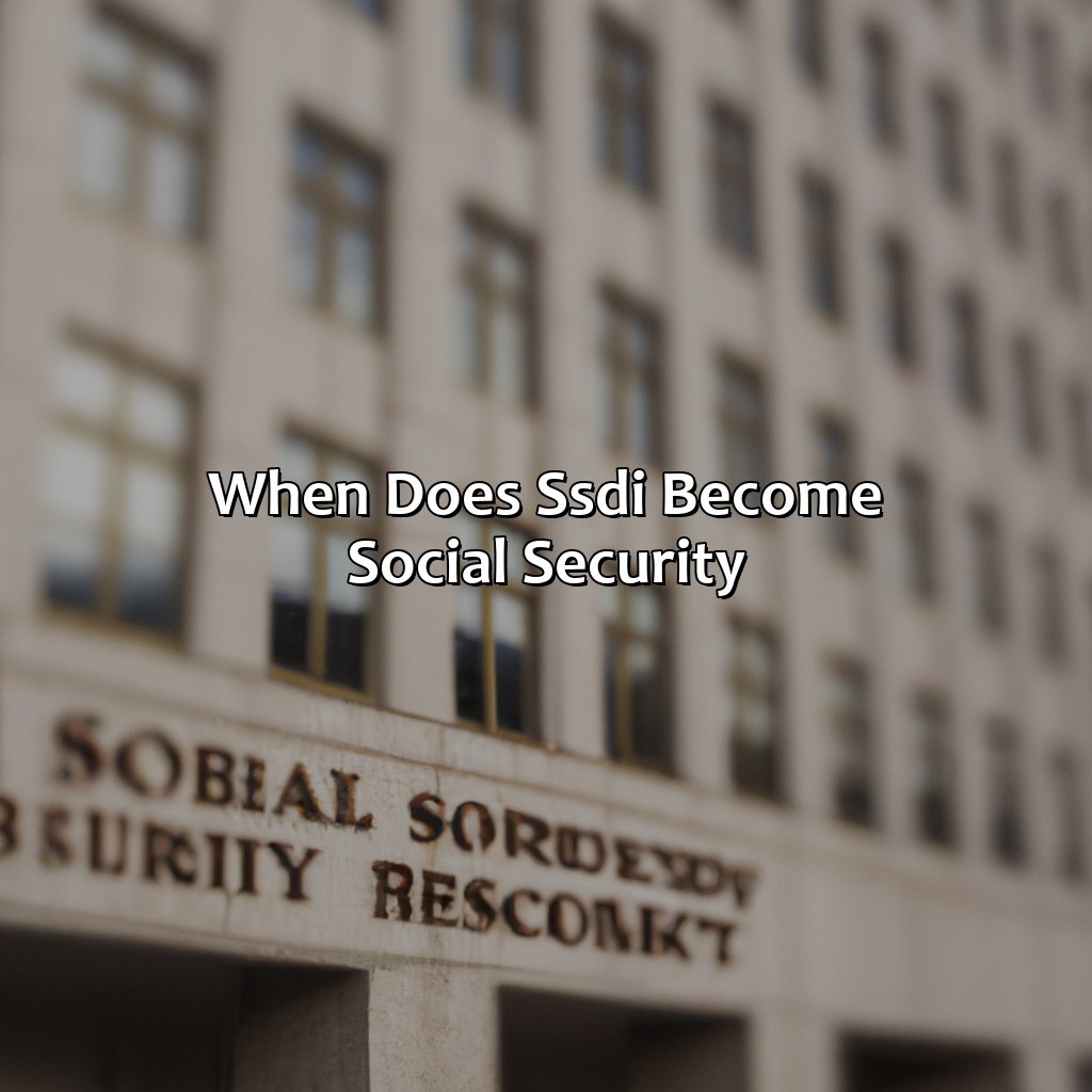 When Does Ssdi Become Social Security?