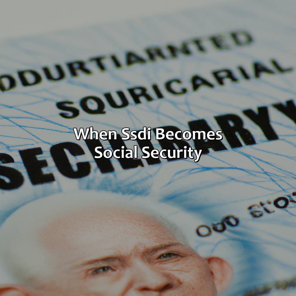When SSDI becomes Social Security-when does ssdi become social security?, 