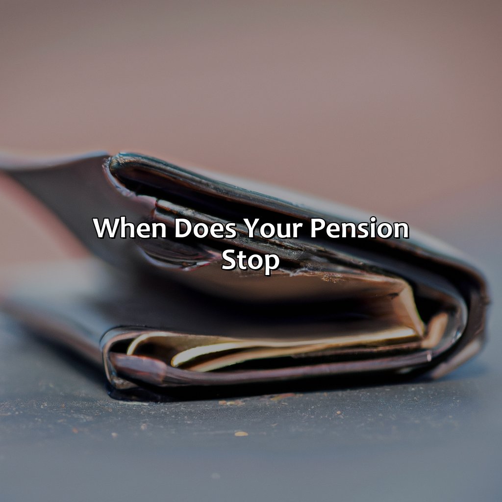 When Does Your Pension Stop?