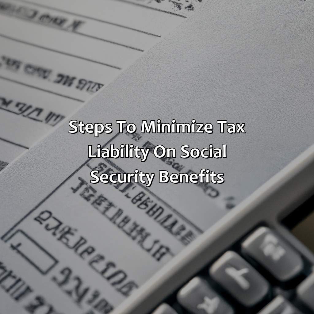 Steps to Minimize Tax Liability on Social Security Benefits-when is social security benefits taxable 2013?, 