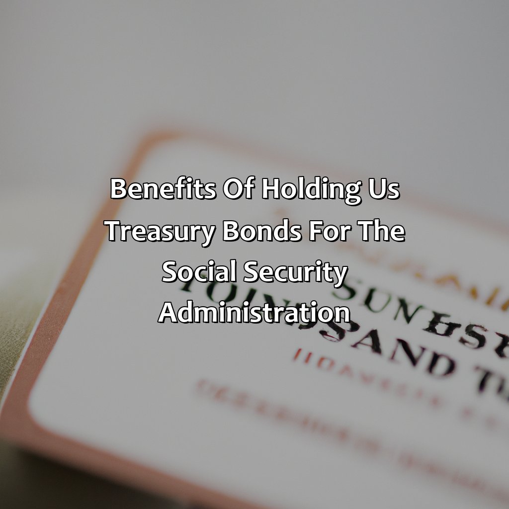 Benefits of holding US Treasury Bonds for the Social Security Administration-when the social security administration holds us treasury bonds?, 