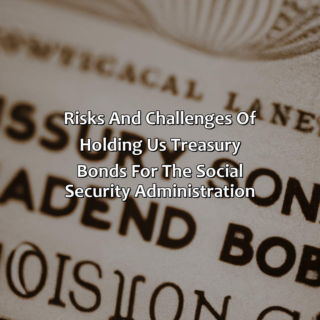 Risks and Challenges of holding US Treasury Bonds for the Social Security Administration-when the social security administration holds us treasury bonds?, 