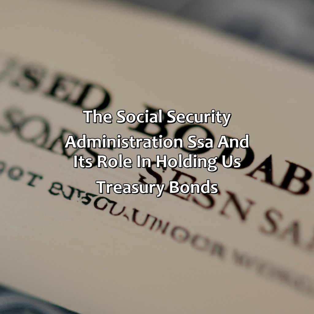 The Social Security Administration (SSA) and its role in holding US Treasury Bonds-when the social security administration holds us treasury bonds?, 