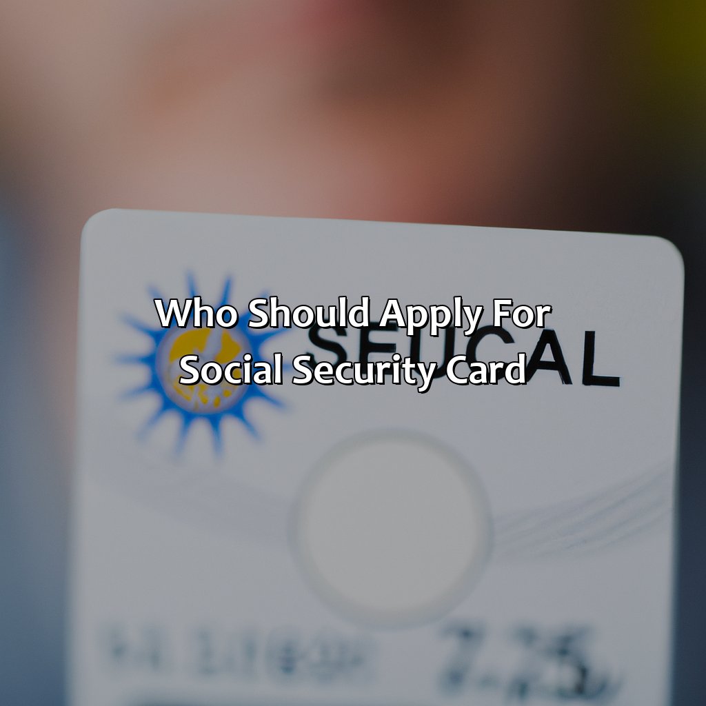 Who Should Apply for Social Security Card?-when to apply for social security card?, 