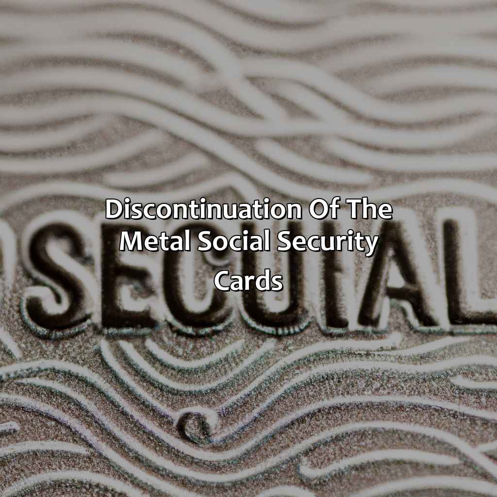 Discontinuation of the Metal Social Security Cards-when were metal social security cards issued?, 