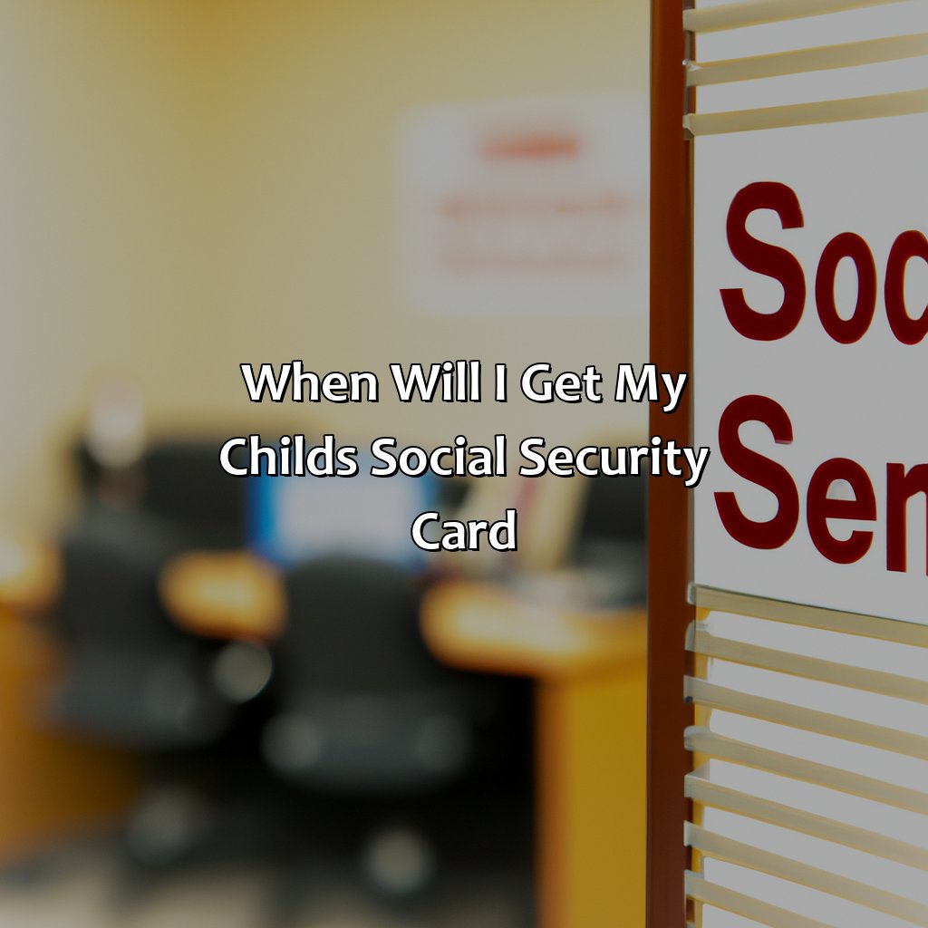 When Will I Get My Childs Social Security Card 9Z4V 