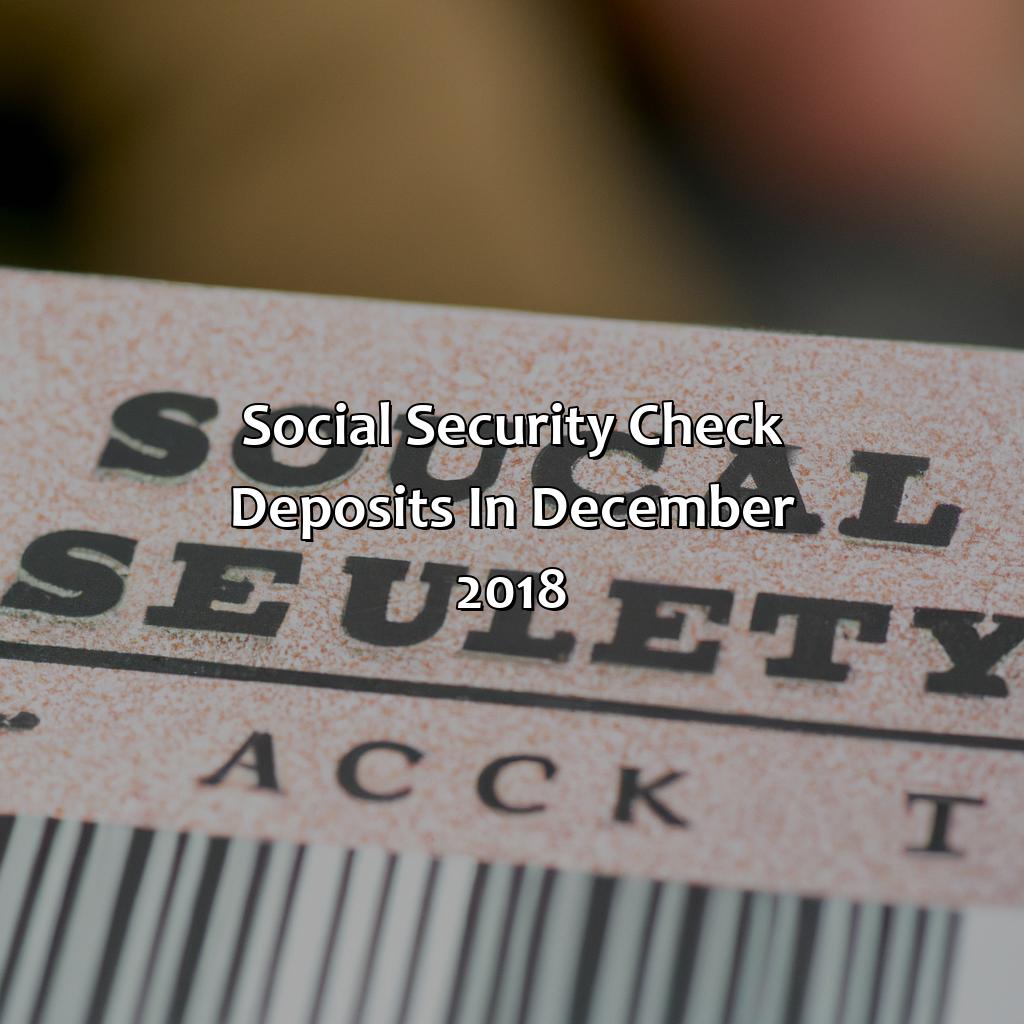 Social Security Check Deposits in December 2018-when will social security checks be deposited in december 2018?, 