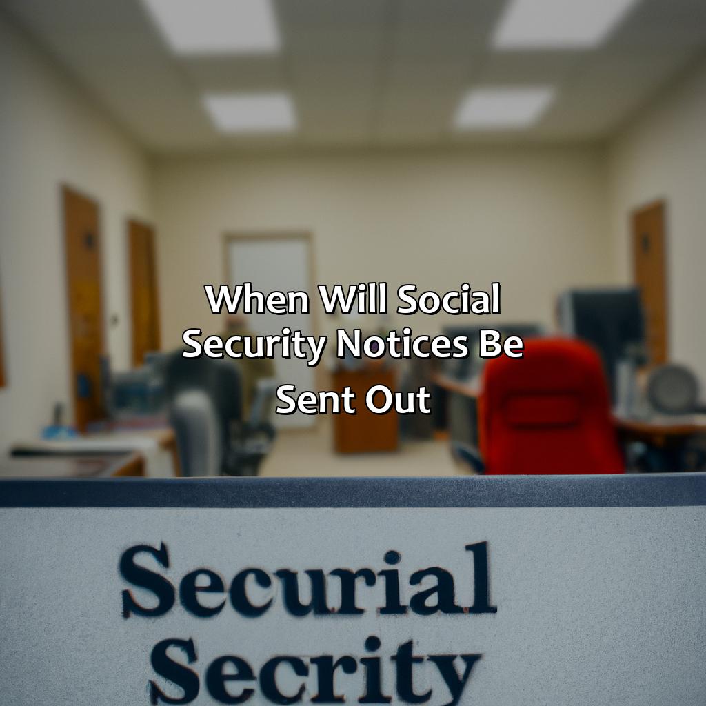 When will social security notices be sent out?-when will social security notices be sent out?, 