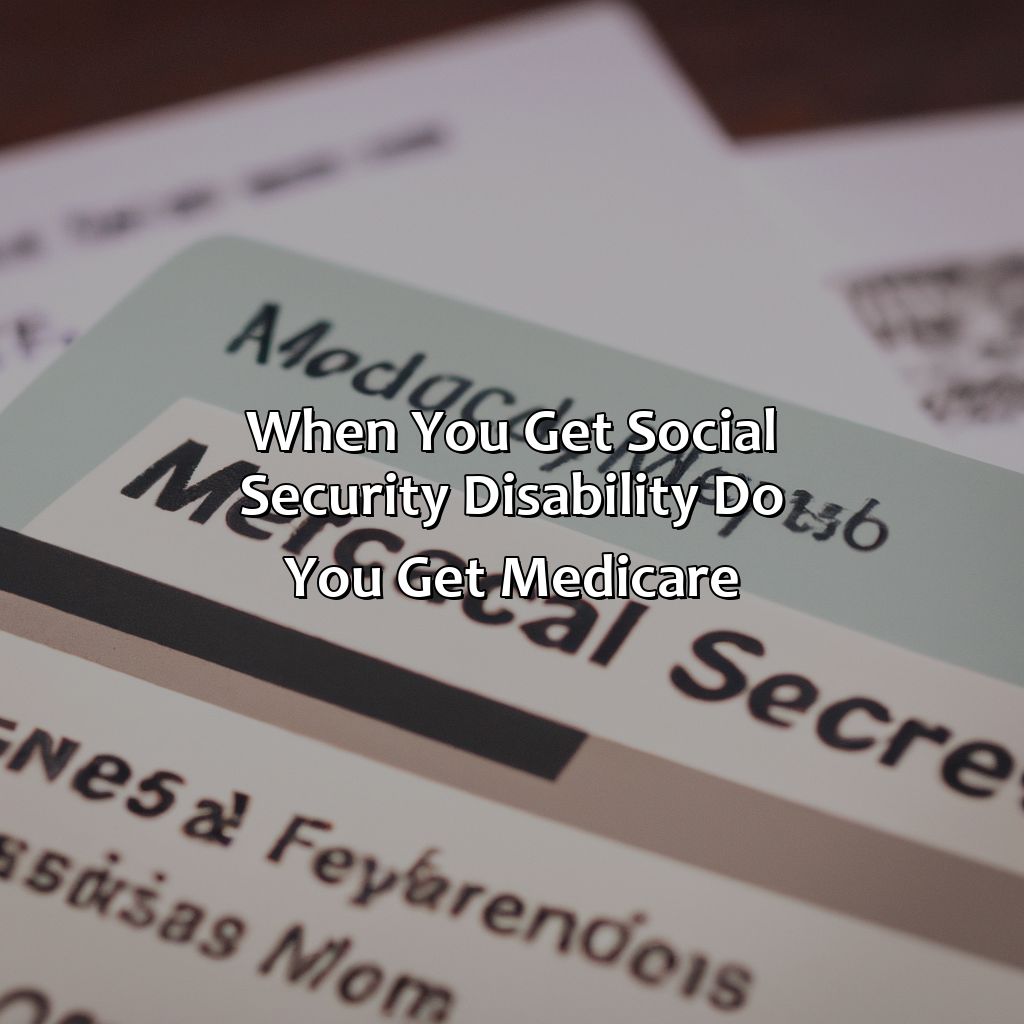 When You Get Social Security Disability Do You Get Medicare?