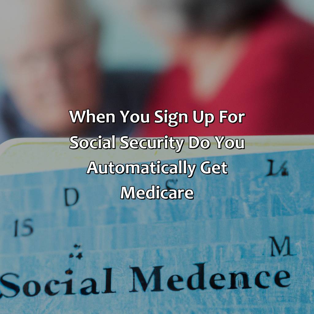 When You Sign Up For Social Security Do You Automatically Get Medicare?