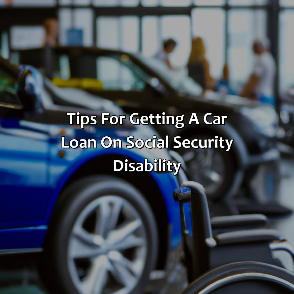 Tips for Getting a Car Loan on Social Security Disability-where can a person on social security disability get a car loan?, 