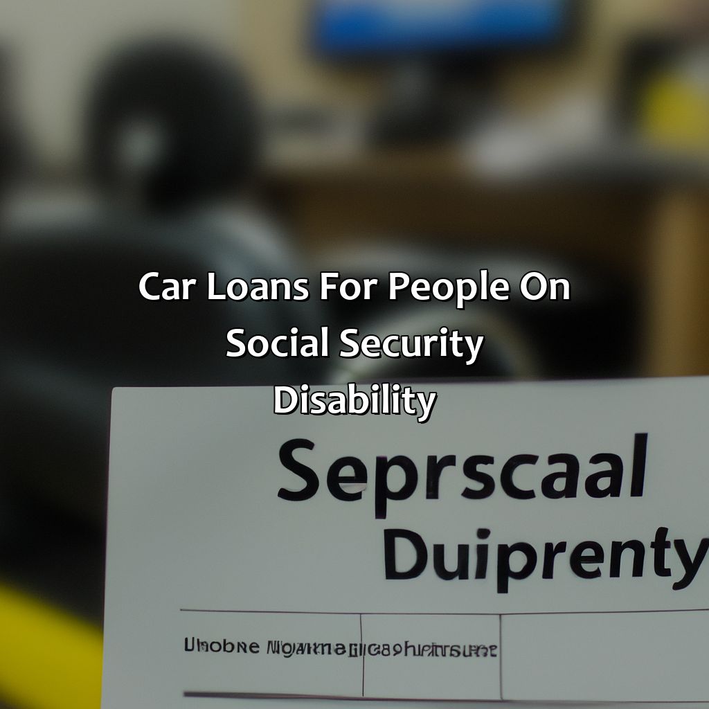 Car Loans for People on Social Security Disability-where can a person on social security disability get a car loan?, 