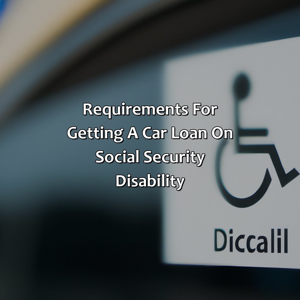 Requirements for Getting a Car Loan on Social Security Disability-where can a person on social security disability get a car loan?, 