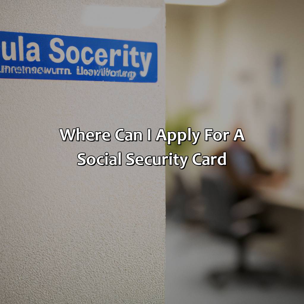 Where Can I Apply For A Social Security Card?