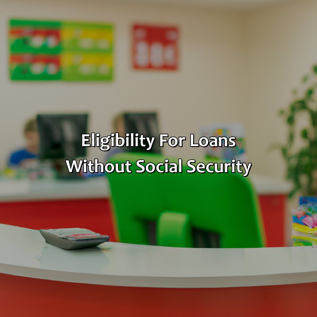 Eligibility for Loans without Social Security-where can i get a loan without social security?, 