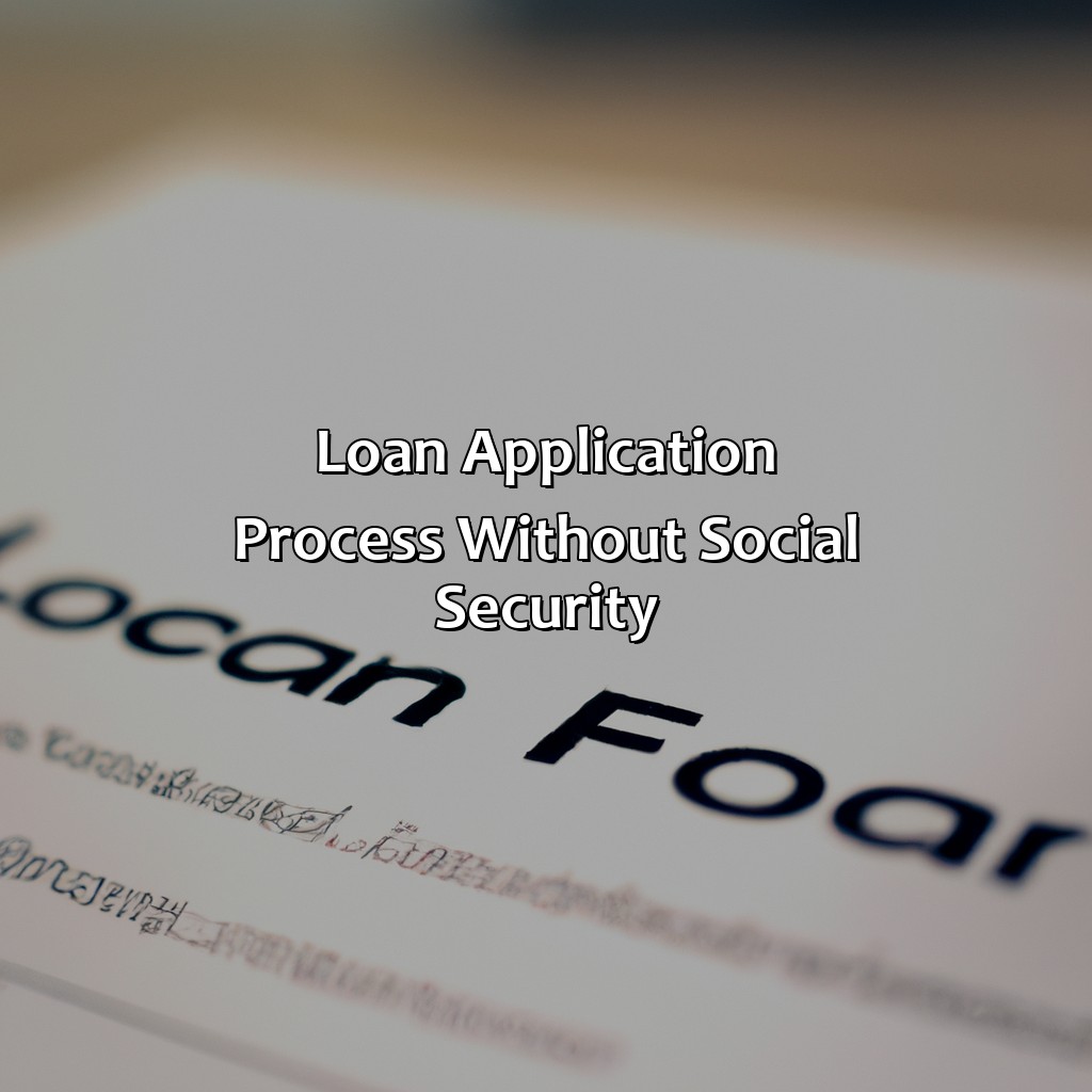 Loan Application Process without Social Security-where can i get a loan without social security?, 