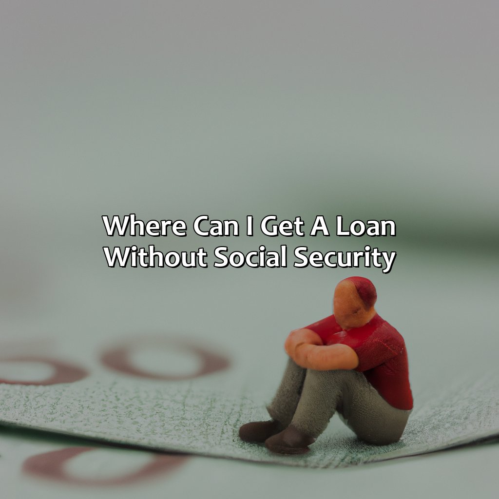 Where Can I Get A Loan Without Social Security?