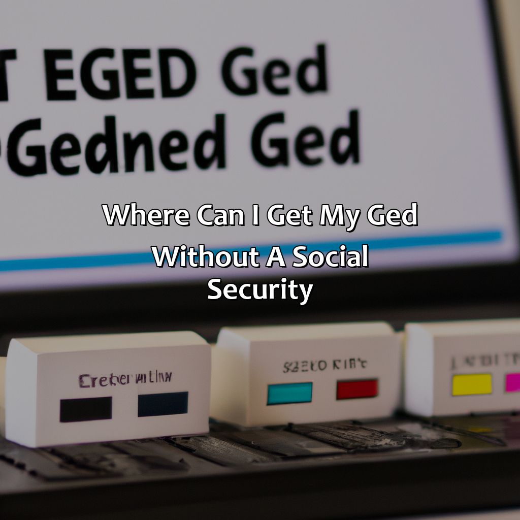 where can i get my ged without a social security?,