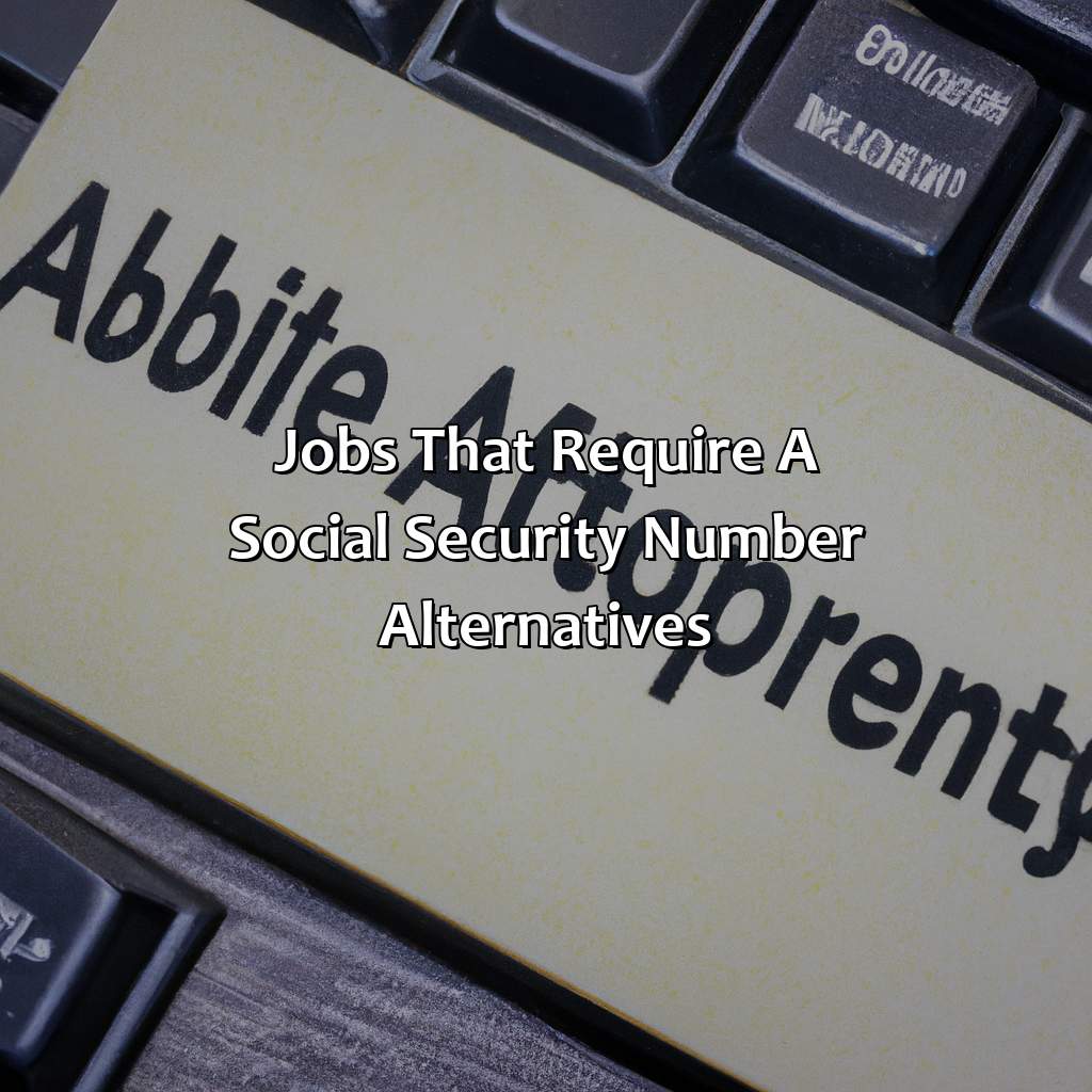 Jobs that require a social security number alternatives-where can i work if i don