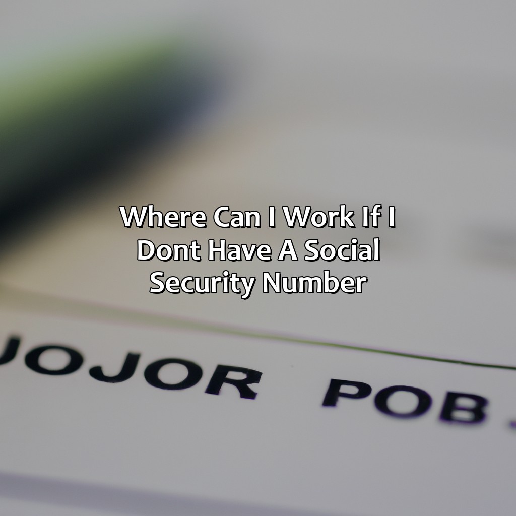 Where Can I Work If I Don’T Have A Social Security Number?
