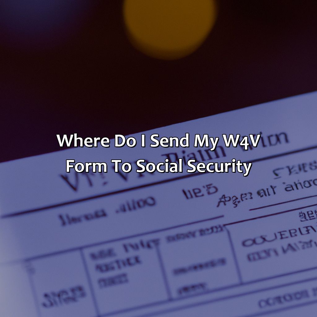 Where Do I Send My W-4V Form To Social Security?
