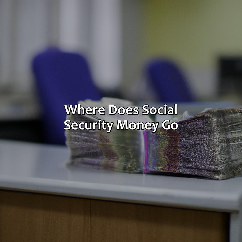 Where Does Social Security Money Go?