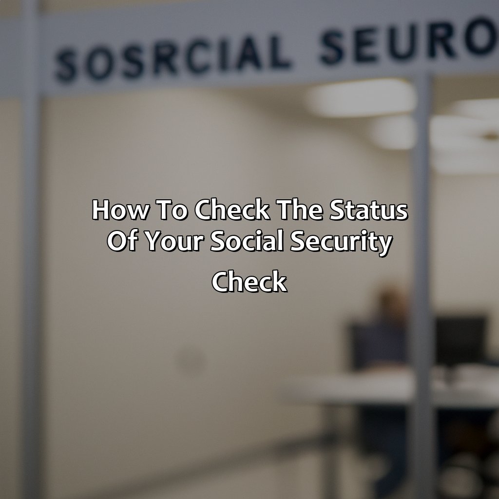 How to Check the Status of Your Social Security Check-where is my social security check?, 