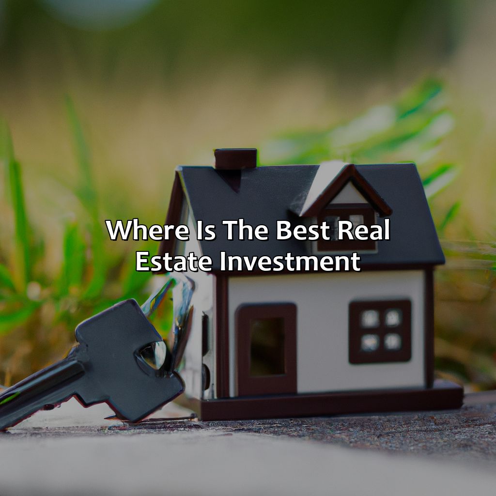 Where Is The Best Real Estate Investment?