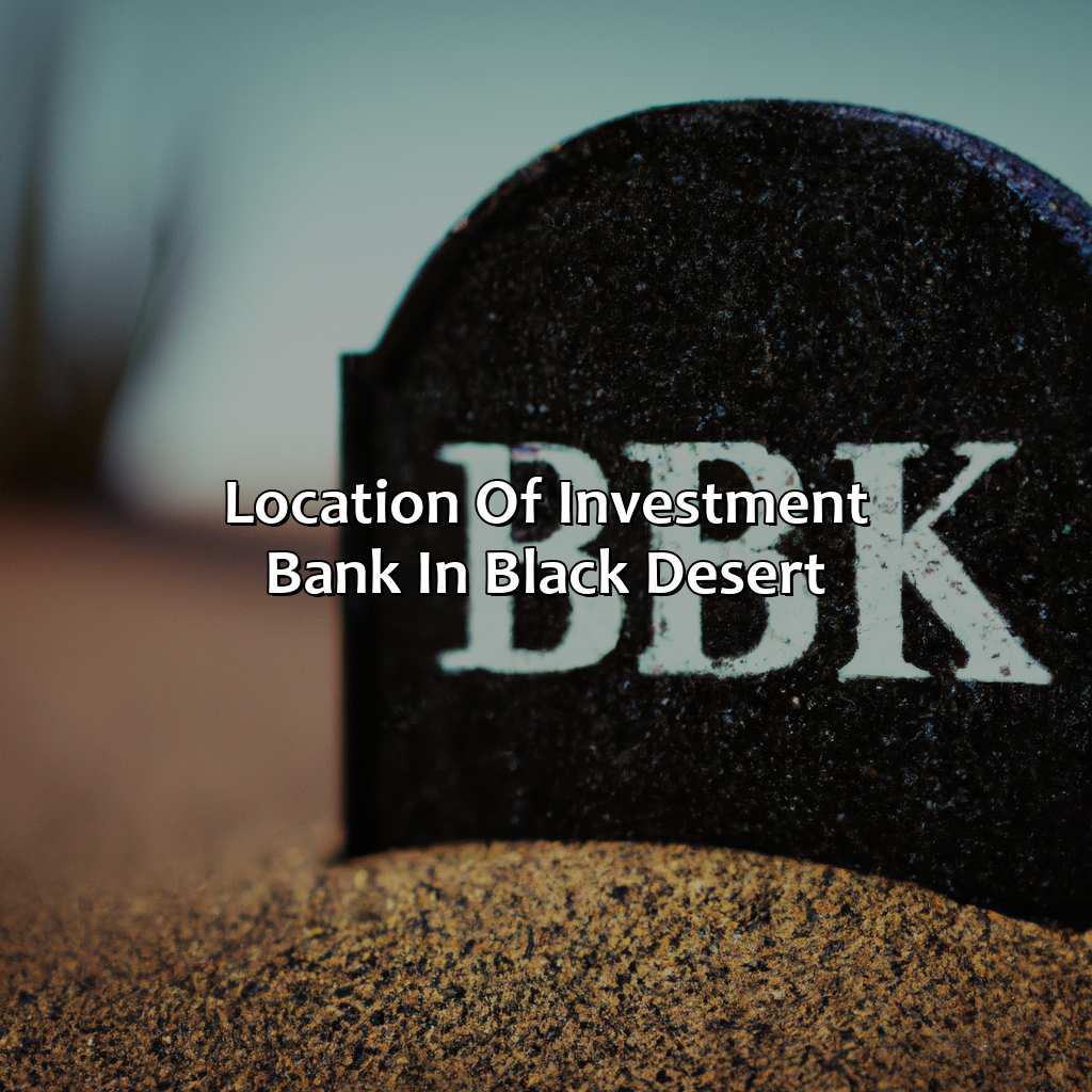 Location of Investment Bank in Black Desert-where is the investment bank in black desert?, 