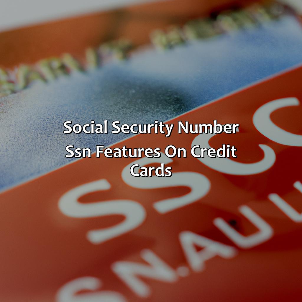 Social Security Number (SSN) Features on Credit Cards-where is the social security number on a credit card?, 