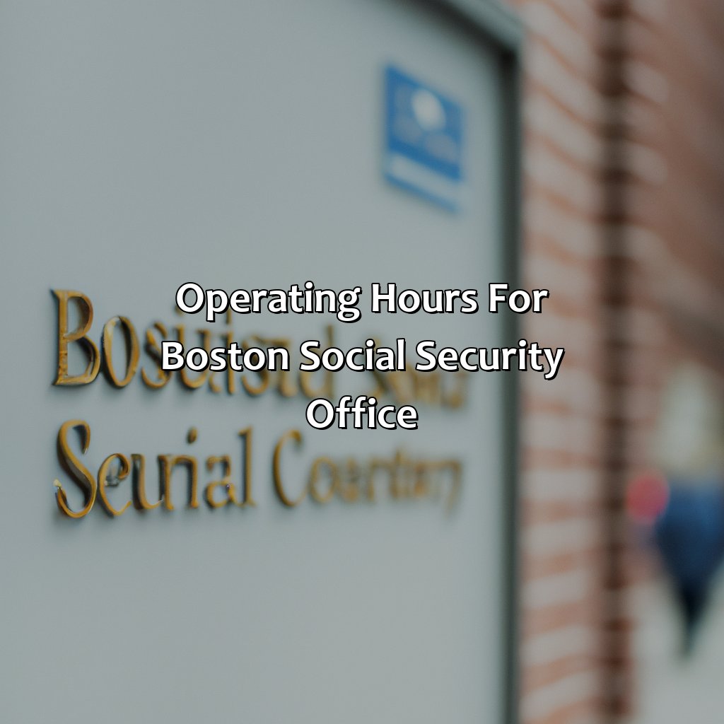 Operating hours for Boston Social Security Office-where is the social security office in boston ma?, 