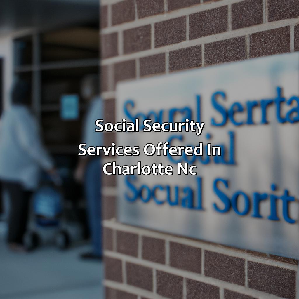 Social Security Services Offered in Charlotte, NC-where is the social security office in charlotte nc?, 