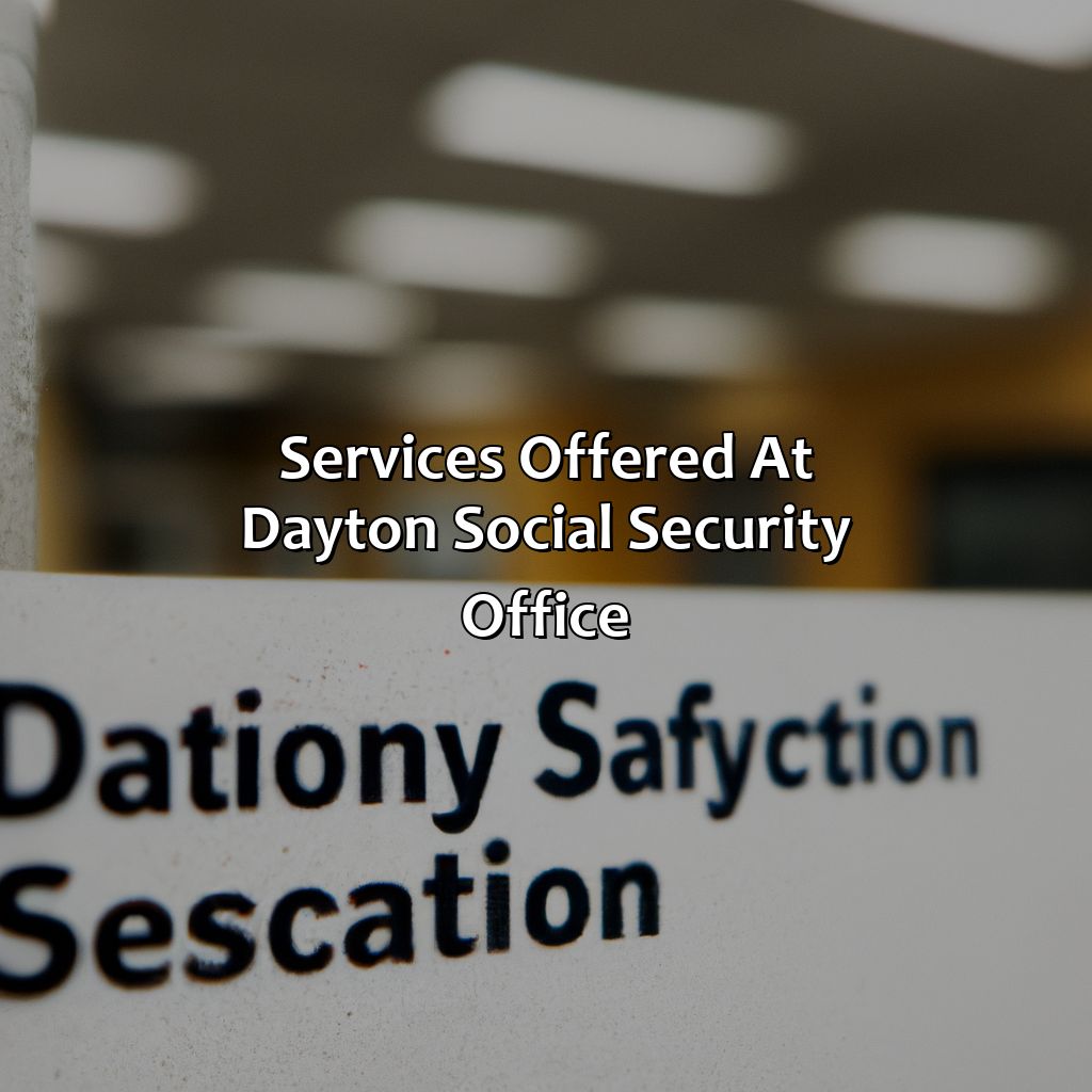 Services Offered at Dayton Social Security Office-where is the social security office in dayton ohio?, 