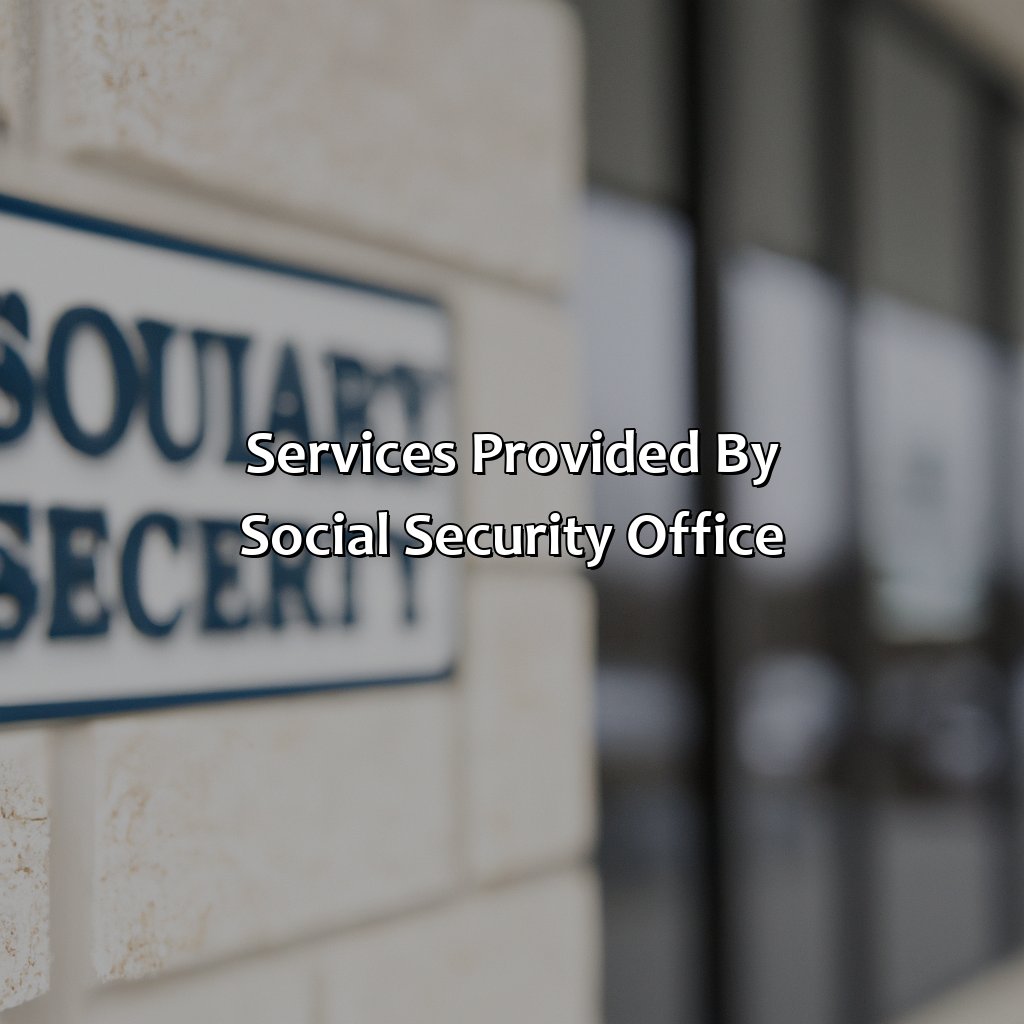 Services provided by Social Security Office-where is the social security office in fort wayne in?, 