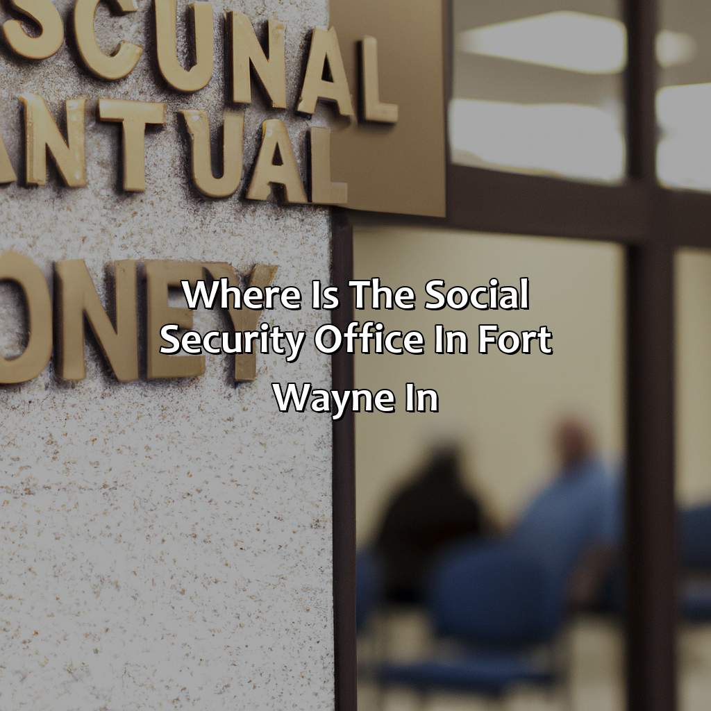 Where Is The Social Security Office In Fort Wayne In I6HY 
